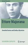 Ettore Majorana: Unveiled Genius and Endless Mysteries (2017)