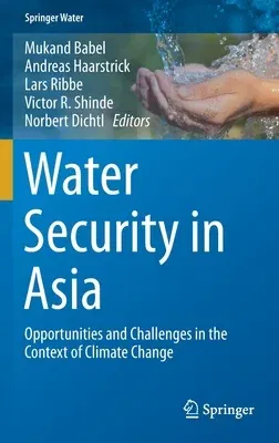 Water Security in Asia: Opportunities and Challenges in the Context of Climate Change (2021)