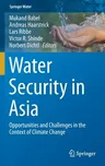 Water Security in Asia: Opportunities and Challenges in the Context of Climate Change (2021)