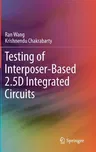 Testing of Interposer-Based 2.5d Integrated Circuits (2017)