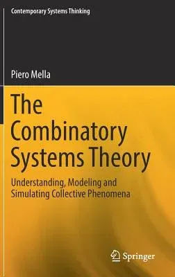 The Combinatory Systems Theory: Understanding, Modeling and Simulating Collective Phenomena (2017)