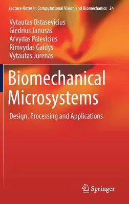 Biomechanical Microsystems: Design, Processing and Applications (2017)