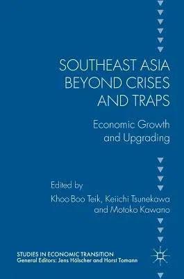 Southeast Asia Beyond Crises and Traps: Economic Growth and Upgrading (2017)