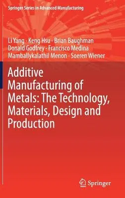 Additive Manufacturing of Metals: The Technology, Materials, Design and Production (2017)