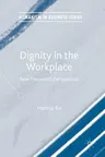 Dignity in the Workplace: New Theoretical Perspectives (2017)