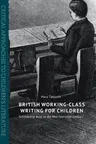 British Working-Class Writing for Children: Scholarship Boys in the Mid-Twentieth Century (2017)