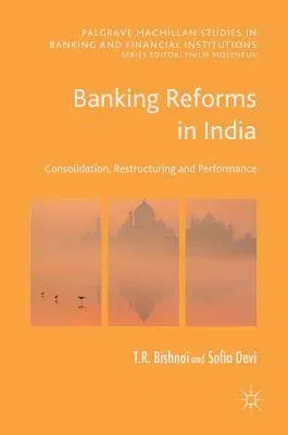 Banking Reforms in India: Consolidation, Restructuring and Performance (2017)