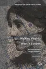 Walking Virginia Woolf's London: An Investigation in Literary Geography (2017)