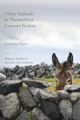 Other Animals in Twenty-First Century Fiction (2017)