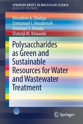 Polysaccharides as a Green and Sustainable Resources for Water and Wastewater Treatment (2017)