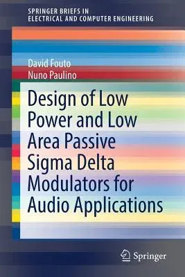 Design of Low Power and Low Area Passive SIGMA Delta Modulators for Audio Applications (2017)