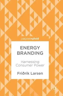 Energy Branding: Harnessing Consumer Power (2017)