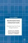 Reinventing Innovation: Designing the Dual Organization (2017)