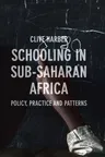 Schooling in Sub-Saharan Africa: Policy, Practice and Patterns (2017)