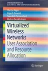 Virtualized Wireless Networks: User Association and Resource Allocation (2018)