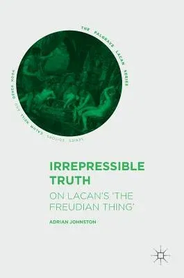 Irrepressible Truth: On Lacan's 'The Freudian Thing' (2017)