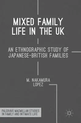 Mixed Family Life in the UK: An Ethnographic Study of Japanese-British Families (2017)