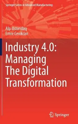 Industry 4.0: Managing the Digital Transformation (2018)