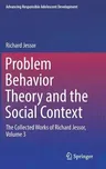 Problem Behavior Theory and the Social Context: The Collected Works of Richard Jessor, Volume 3 (2017)