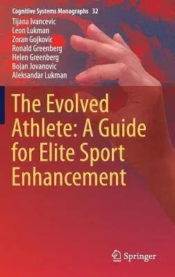 The Evolved Athlete: A Guide for Elite Sport Enhancement (2017)