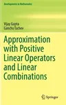 Approximation with Positive Linear Operators and Linear Combinations (2017)