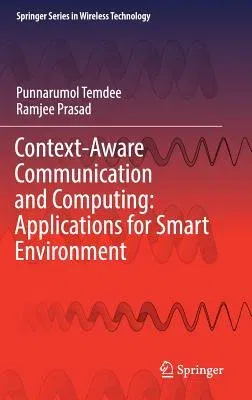 Context-Aware Communication and Computing: Applications for Smart Environment (2018)