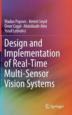 Design and Implementation of Real-Time Multi-Sensor Vision Systems (2017)