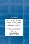 Balancing Islamic and Conventional Banking for Economic Growth: Empirical Evidence from Emerging Economies (2017)