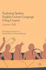 Exploring Spoken English Learner Language Using Corpora: Learner Talk (2017)