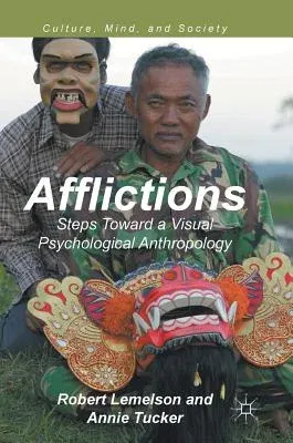 Afflictions: Steps Toward a Visual Psychological Anthropology (2017)