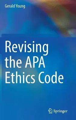 Revising the APA Ethics Code (2017)