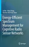 Energy-Efficient Spectrum Management for Cognitive Radio Sensor Networks (2018)