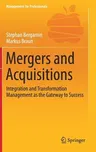 Mergers and Acquisitions: Integration and Transformation Management as the Gateway to Success (2018)