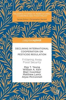 Declining International Cooperation on Pesticide Regulation: Frittering Away Food Security (2017)