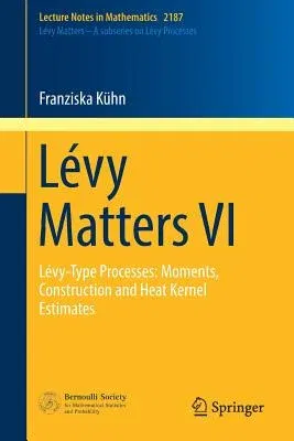 Lévy Matters VI: Lévy-Type Processes: Moments, Construction and Heat Kernel Estimates (2017)