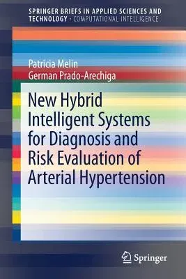 New Hybrid Intelligent Systems for Diagnosis and Risk Evaluation of Arterial Hypertension (2018)