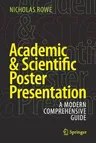 Academic & Scientific Poster Presentation: A Modern Comprehensive Guide (2017)