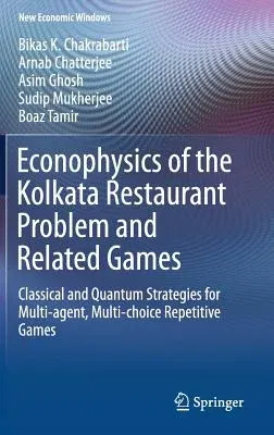 Econophysics of the Kolkata Restaurant Problem and Related Games: Classical and Quantum Strategies for Multi-Agent, Multi-Choice Repetitive Games (201