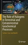 The Role of Halogens in Terrestrial and Extraterrestrial Geochemical Processes: Surface, Crust, and Mantle (2018)