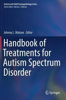 Handbook of Treatments for Autism Spectrum Disorder (2017)