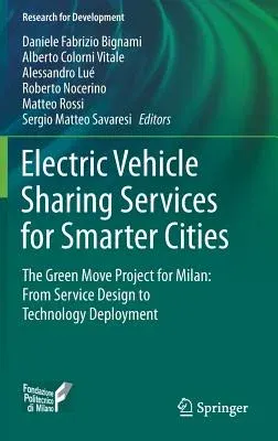 Electric Vehicle Sharing Services for Smarter Cities: The Green Move Project for Milan: From Service Design to Technology Deployment (2017)