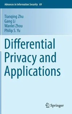 Differential Privacy and Applications (2017)