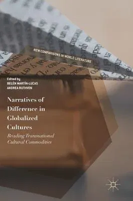 Narratives of Difference in Globalized Cultures: Reading Transnational Cultural Commodities (2017)