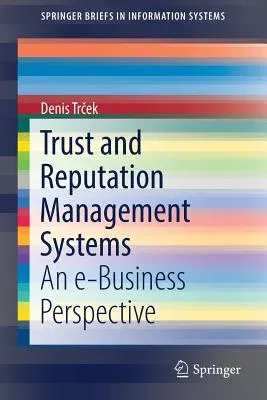 Trust and Reputation Management Systems: An E-Business Perspective (2018)