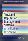 Trust and Reputation Management Systems: An E-Business Perspective (2018)