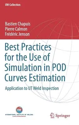 Best Practices for the Use of Simulation in Pod Curves Estimation: Application to UT Weld Inspection (2018)