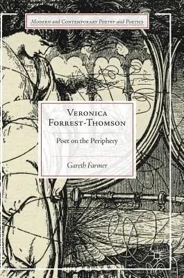 Veronica Forrest-Thomson: Poet on the Periphery (2017)