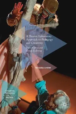 A Theatre Laboratory Approach to Pedagogy and Creativity: Odin Teatret and Group Learning (2018)