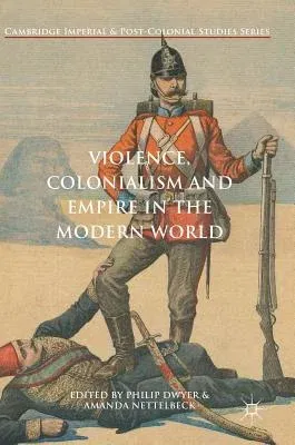 Violence, Colonialism and Empire in the Modern World (2018)