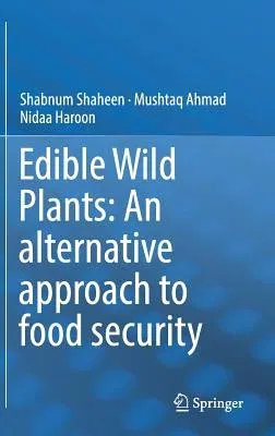 Edible Wild Plants: An Alternative Approach to Food Security (2017)